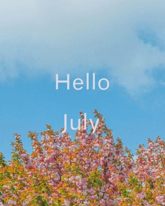  清新|清新风景背景图|Hello July下半年一切顺利