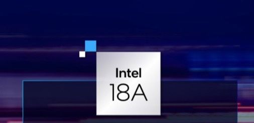 英特尔公布 Intel 18A 制程节点最新进展：预计 2025 年上市